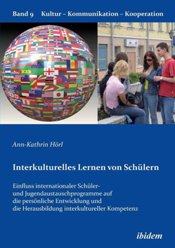 Interkulturelles Lernen von Schülern. Der Einfluss internationaler Schüler- und Jugendaustauschprogramme auf die persönliche Entwicklung und die Herau