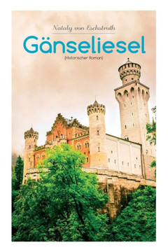 Gänseliesel (Historischer Roman): Eine Hofgeschichte