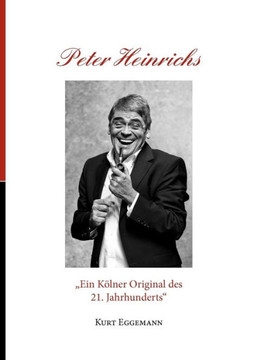 Peter Heinrichs: "Ein K?lner Original des 21. Jahrhunderts"