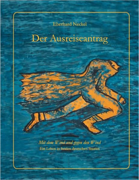 Der Ausreiseantrag: Mit dem Wind und gegen den Wind