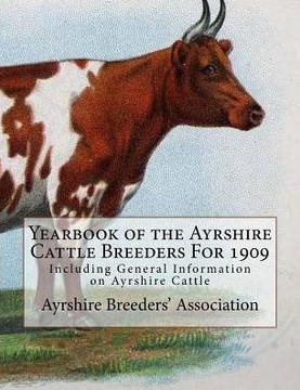 Yearbook Of The Ayrshire Cattle Breeders For 1909 : Including General Information On Ayrshire Cattle