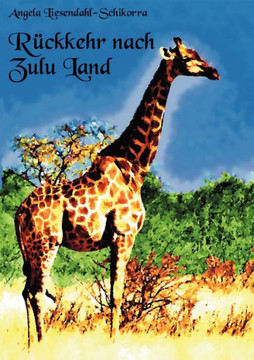 Rückkehr nach Zululand: Poetische Impressionen aus Afrika