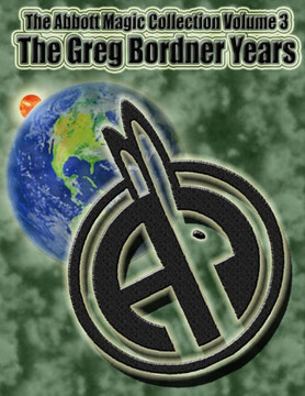The Abbott Magic Collection Volume 3 : The Greg Bordner Years