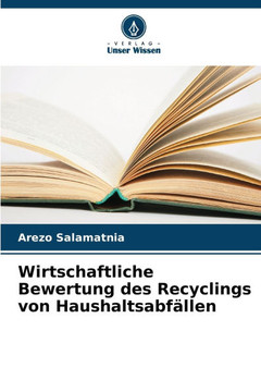 Wirtschaftliche Bewertung des Recyclings von Haushaltsabfällen Wirtschaftliche Bewertung des Recyclings von Haushaltsabfällen