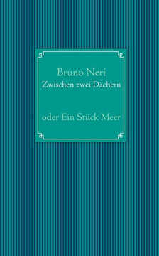 Zwischen zwei Dächern: oder Ein Stück Meer