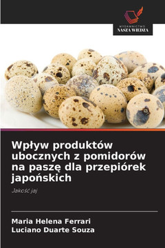 Wplyw produktów ubocznych z pomidorów na paszę dla przepiórek japońskich