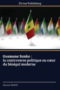 Ousmane Sonko: la controverse politique au coeur du Sénégal moderne