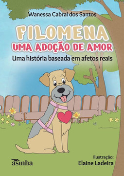 Filomena, uma adoção de amor: uma história baseada em afetos reais
