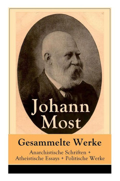 Gesammelte Werke: Anarchistische Schriften  Atheistische Essays  Politische Werke: Die Freie Gesellschaft  Die Gottespest  Die Eigen