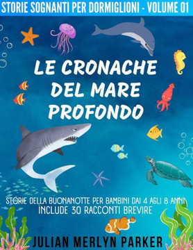 Le Cronache del Mare Profondo: Storie della buonanotte per bambini dai 4 agli 8 anni, include 30 racconti brevi