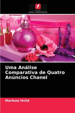 Uma Análise Comparativa de Quatro Anúncios Chanel Uma Análise Comparativa de Quatro Anúncios Chanel