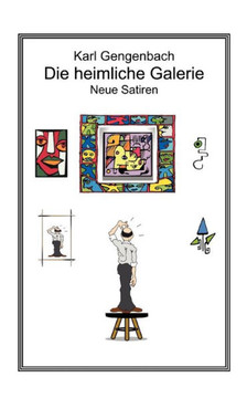 Die heimliche Galerie: Neue Satiren