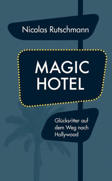 Magic Hotel: Glücksritter auf dem Weg nach Hollywood