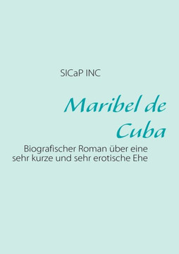 Maribel de Cuba: Biografischer Roman über eine sehr kurze Ehe