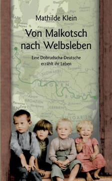 Von Malkotsch nach Welbsleben: Eine Dobrudscha-Deutsche erzählt ihr Leben