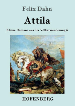 Attila: Kleine Romane aus der Völkerwanderung Band 6