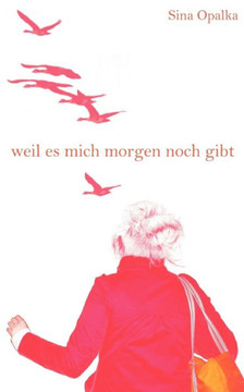 Weil es mich morgen noch gibt