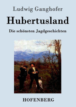 Hubertusland: Die schönsten Jagdgeschichten