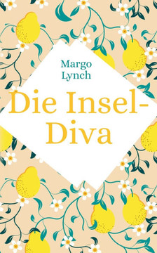 Die Insel-Diva: Ein Neuanfang mit Sonne, Meer und Mafia