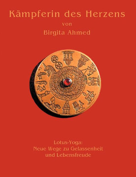 Kämpferin des Herzens: Lotus-Yoga: Neue Wege zu Gelassenheit und Lebensfreude