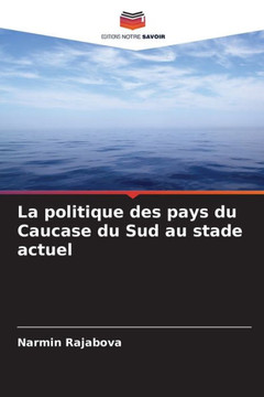 La politique des pays du Caucase du Sud au stade actuel La politique des pays du Caucase du Sud au stade actuel