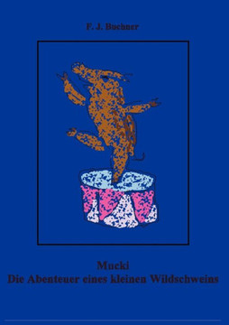 Mucki: Die Abenteuer eines kleinen Wildschweins