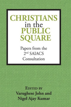 Christians in the Public Square: Papers from the 2nd SAIACS Consultation