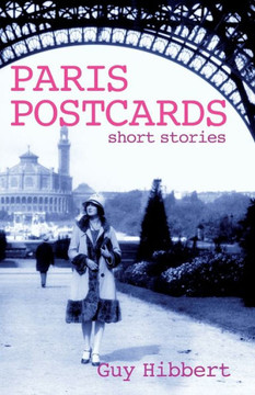 Paris Postcards : Short Stories Paris Postcards : Short Stories