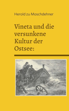 Vineta und die versunkene Kultur der Ostsee: Im Fokus der Forschung Vineta und die versunkene Kultur der Ostsee: Im Fokus der Forschung
