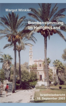 Bombenstimmung im Heiligen Land: Israelreisebericht 4. - 18. September 2003