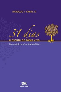 31 dias à escuta do Deus vivo - Da tradição oral ao texto Bíblico