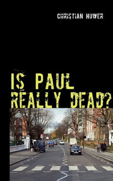 Is Paul really dead?: Gedanken ?ber den Sinn oder Unsinn einer Verschw?rungstheorie