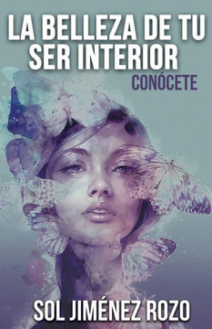 La Belleza de tu Ser Interior: Conócete La Belleza de tu Ser Interior: Conócete