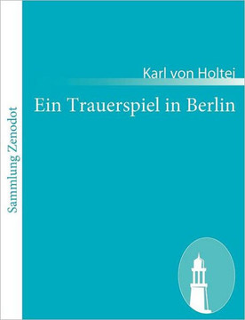 Ein Trauerspiel in Berlin: Bürgerliches Drama in drei Akten