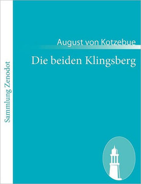 Die beiden Klingsberg: Ein Lustspiel in vier Akten