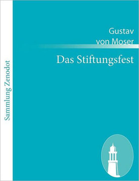 Das Stiftungsfest: Schwank in 3 Aufzügen Das Stiftungsfest: Schwank in 3 Aufzügen