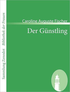 Der Günstling: Von der Verfasserin von Gustavs Verirrungen$$$und der Honigmonathe