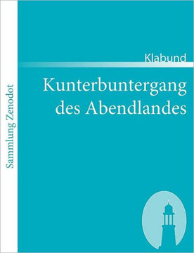 Kunterbuntergang des Abendlandes Kunterbuntergang des Abendlandes
