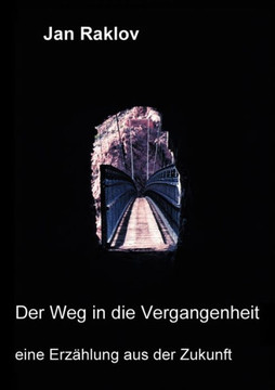 Der Weg in die Vergangenheit Der Weg in die Vergangenheit