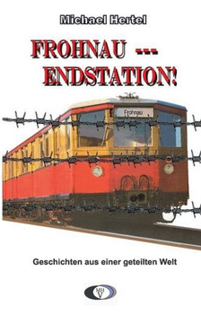 Frohnau - Endstation!: Geschichten aus einer geteilten Welt