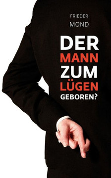 Der Mann zum Lügen geboren?