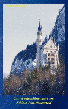 Das Weihnachtswunder von Schloss Neuschwanstein