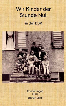 Wir Kinder der Stunde Null in der DDR