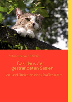 Das Haus der gestrandeten Seelen: An- und Einsichten eines Straßenkaters