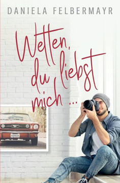 Wetten, Du Liebst Mich!?! Wetten, Du Liebst Mich!?!