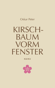 Kirschbaum vorm Fenster: Haiku
