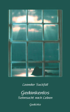 Gedankenlos: Sehnsucht nach Leben