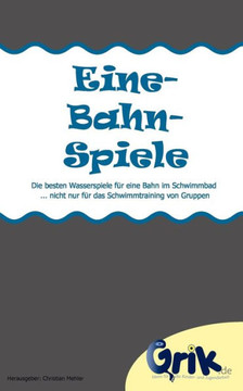 Eine-Bahn-Spiele: Die besten Wasserspiele für eine Bahn im Schwimmbad - nicht nur für das Schwimmtraining von Gruppen