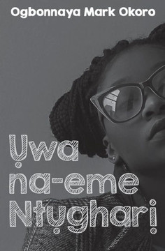 Uwa Na-Eme Ntughari (A Drama In Igbo Language)
