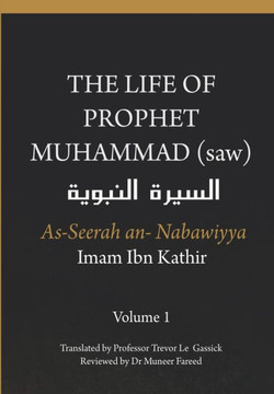 The Life of the Prophet Muhammad (saw) - Volume 1 - As Seerah An Nabawiyya - &#1575;&#1604;&#1587;&#1610;&#1585;&#1577; &#1575;&#1604;&#1606;&#1576;&#